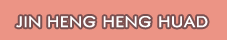 JIN HENG HENG HUAD